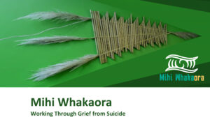 Mihi Whakaora - Working through Grief from Suicide @ The Ferrybank